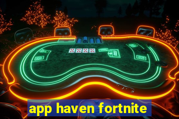 app haven fortnite